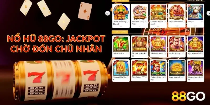 Nổ hũ 88GO – Săn thưởng lớn, Jackpot cực khủng